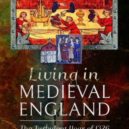 Living in Medieval England: The Turbulent Year of 1326