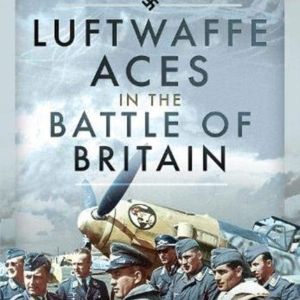 Luftwaffe Aces in the Battle of Britain