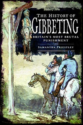 The History of Gibbeting: Britain's Most Brutal Punishment