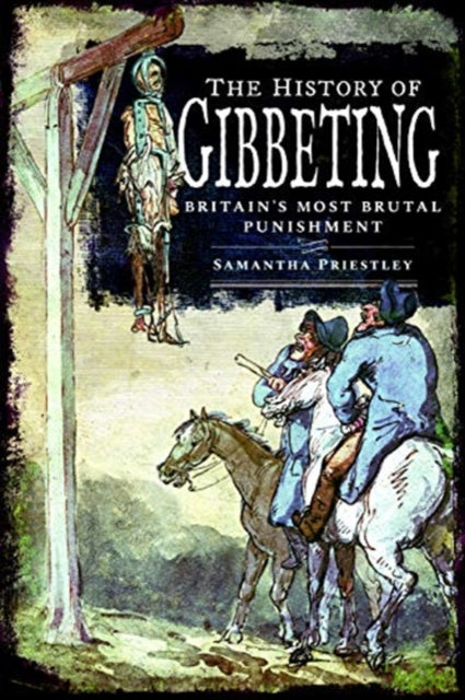 The History of Gibbeting: Britain's Most Brutal Punishment