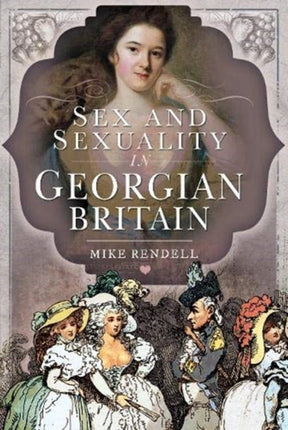 Sex and Sexuality in Georgian Britain