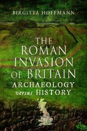 The Roman Invasion of Britain: Archaeology versus