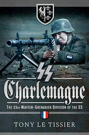 SS Charlemagne: The 33rd Waffen-Grenadier Division of the SS