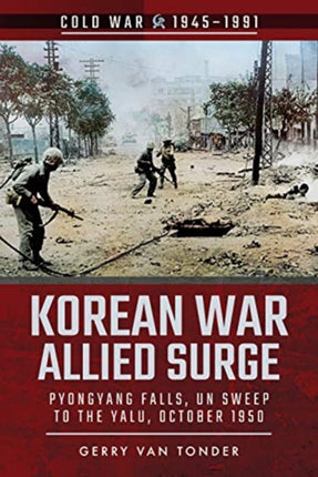 Korean War: Allied Surge: Pyongyang Falls, UN