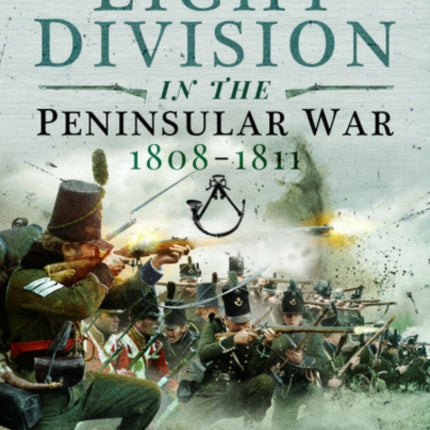 The Light Division in the Peninsular War, 1808-1811