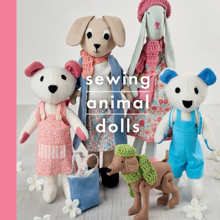 Sewing Animal Dolls: Heirloom patterns to make for Daisy and her friends