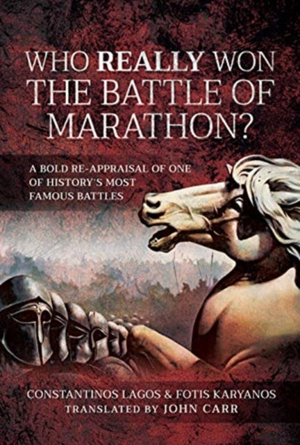 Who Really Won the Battle of Marathon?: A bold re-appraisal of one of history's most famous battles