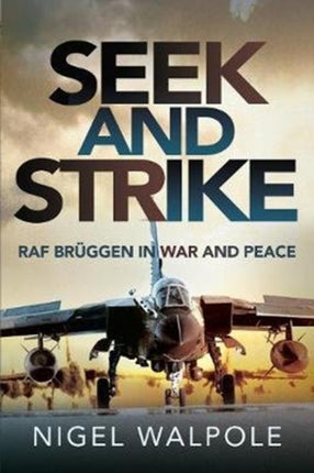 Seek and Strike: RAF Br ggen in War and Peace