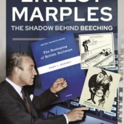 Ernest Marples: The Shadow Behind Beeching