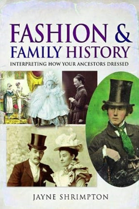 Fashion and Family History: Interpreting How Your Ancestors Dressed