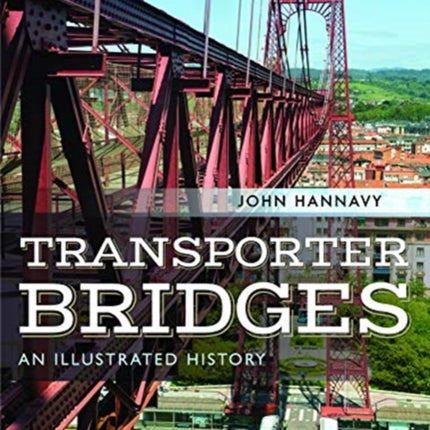 Transporter Bridges: An Illustrated History