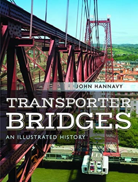 Transporter Bridges: An Illustrated History