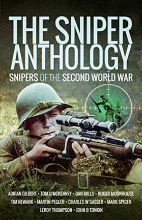 The Sniper Anthology: Snipers of the Second World War