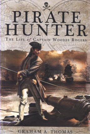 Pirate Hunter: The Life of Captain Woodes Rogers