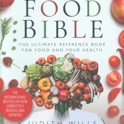 The Food Bible: The Ultimate Reference Book for Food and Your Health