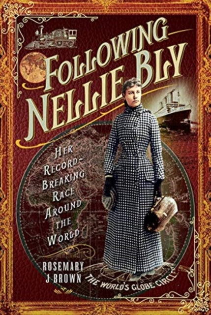 Following Nellie Bly: Her Record-Breaking Race