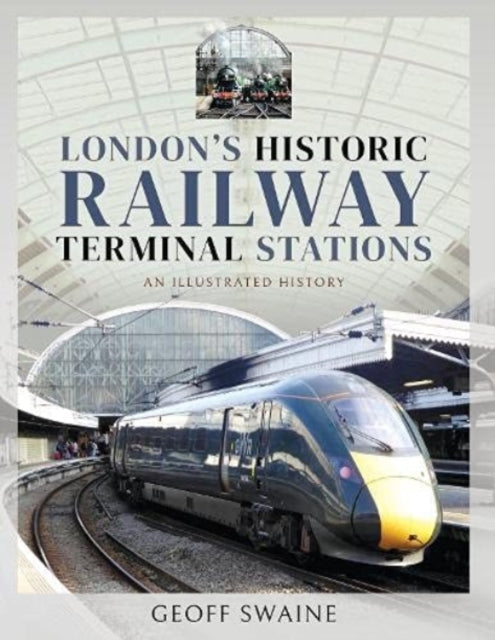 London's Historic  Railway Terminal Stations: An