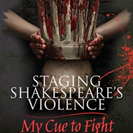 Staging Shakespeare's Violence: My Cue to Fight