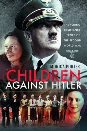 Children Against Hitler: The Young Resistance Heroes of the Second World War