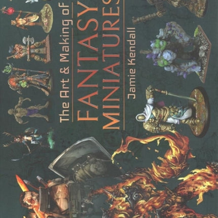 The Art and Making of Fantasy Miniatures