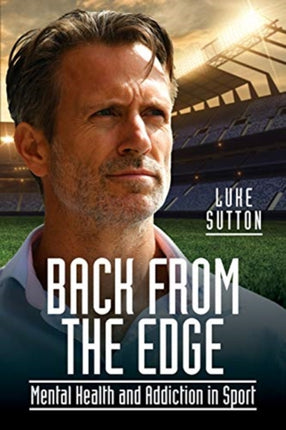 Back from the Edge: Mental Health and Addiction in Sport