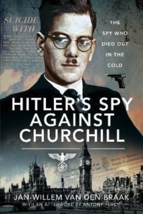 Hitler's Spy Against Churchill: The Spy Who Died Out in the Cold