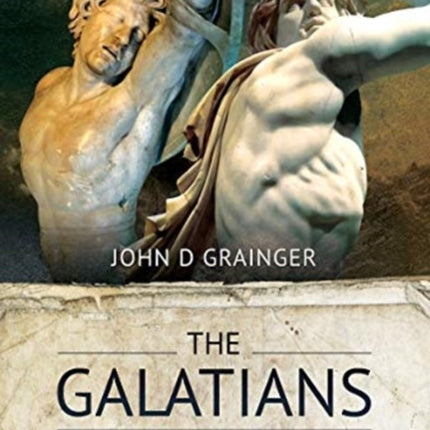 The Galatians: Celtic Invaders of Greece and Asia Minor