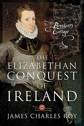 The Elizabethan Conquest of Ireland