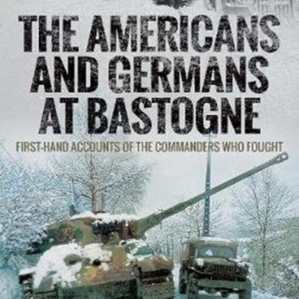 The Americans and Germans in Bastogne: First-Hand