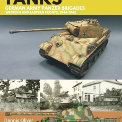 Panther Tanks: Germany Army Panzer Brigades: Western and Eastern Fronts, 1944-1945