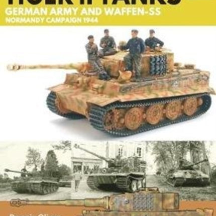 Tiger I & Tiger II Tanks: German Army and Waffen-SS Normandy Campaign 1944