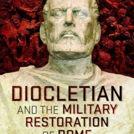 Diocletian and the Military Restoration of Rome