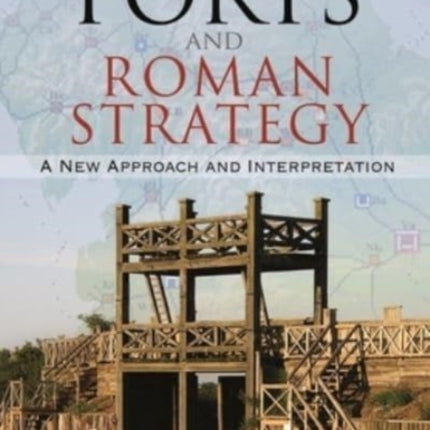 Forts and Roman Strategy: A New Approach and Interpretation