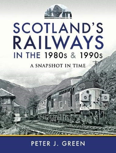 Scotland's Railways in the 1980s and 1990s: A Snapshot in Time