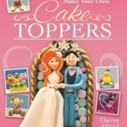 Make Your Own Cake Toppers