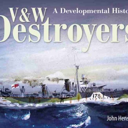 V & W Destroyers: A Developmental History