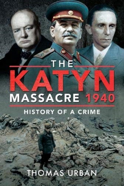 The Katyn Massacre 1940: History of a Crime