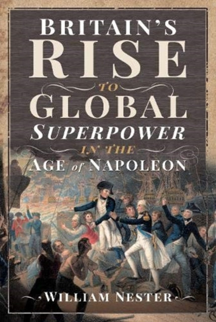 Britain's Rise to Global Superpower in the Age of Napoleon