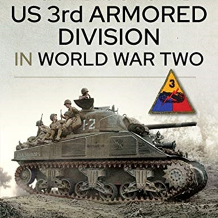 Pictorial History of the US 3rd Armored Division in World War Two