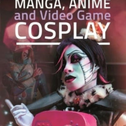 A Guide to Manga, Anime and Video Game Cosplay