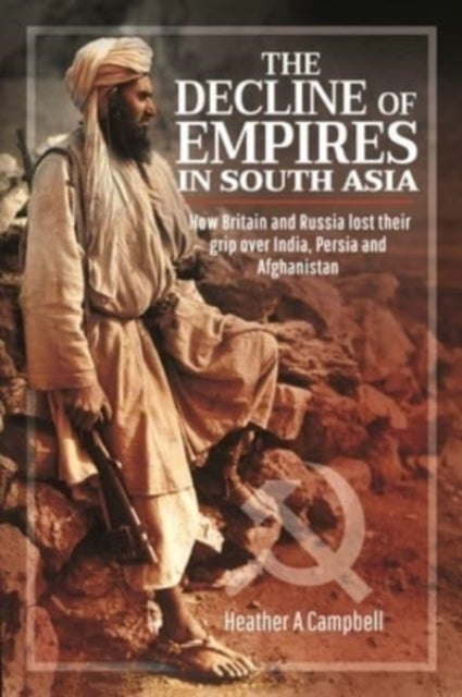 The Decline of Empires in South Asia: How Britain