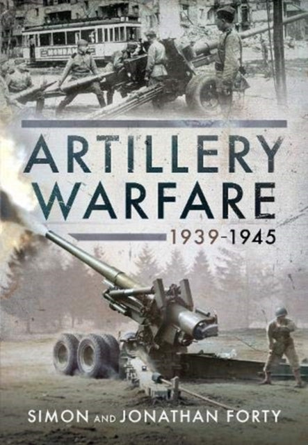 Artillery Warfare, 1939-1945