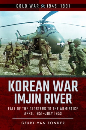 Korean War - Imjin River: Fall of the Glosters to the Armistice, April 1951-July 1953