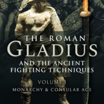 The Roman Gladius and the Ancient Fighting