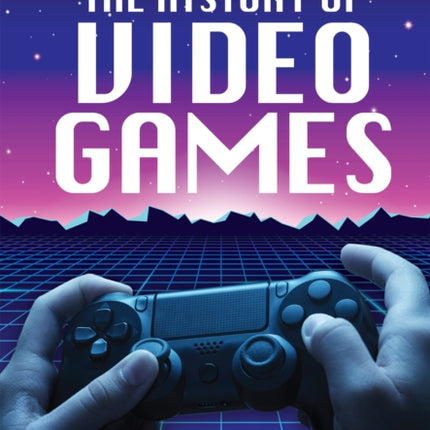 The History of Video Games