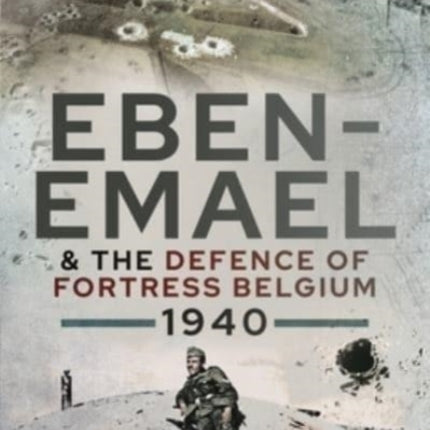 Eben-Emael and the Defence of Fortress Belgium, 1940