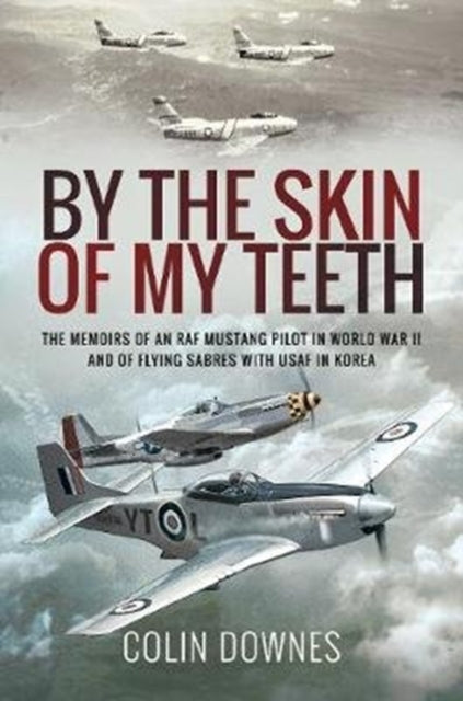 By the Skin of My Teeth: The Memoirs of an RAF