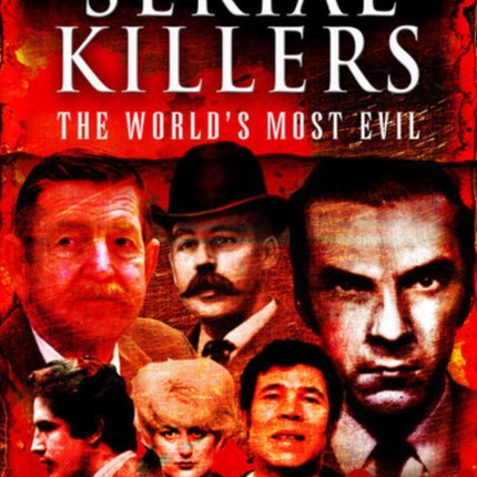 Serial Killers: The World's Most Evil