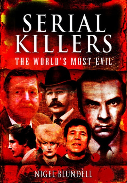 Serial Killers: The World's Most Evil