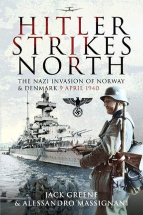 Hitler Strikes North: The Nazi Invasion of Norway